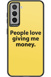 People love giving me money - Samsung Galaxy S21