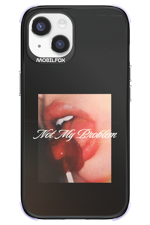 Not My Problem II 2.0 - Apple iPhone 14