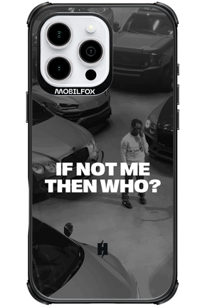 IF NOT ME Simple B&W - Apple iPhone 16 Pro Max