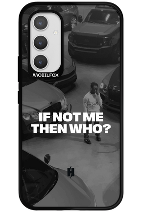 IF NOT ME Simple B&W - Samsung Galaxy A54
