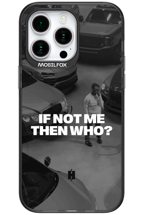 IF NOT ME Simple B&W - Apple iPhone 15 Pro Max
