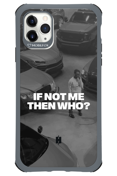 IF NOT ME Simple B&W - Apple iPhone 11 Pro Max