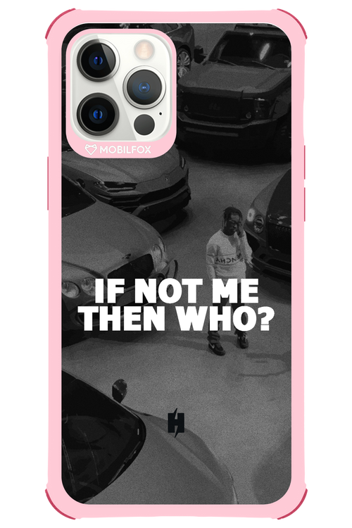 IF NOT ME 2.0 - Apple iPhone 12 Pro Max