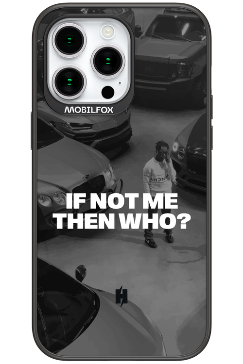 IF NOT ME Simple B&W - Apple iPhone 15 Pro Max