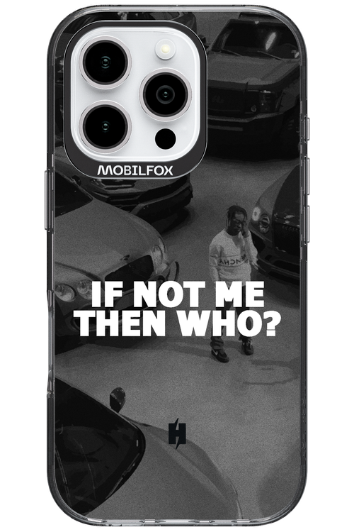 IF NOT ME 2.0 - Apple iPhone 16 Pro