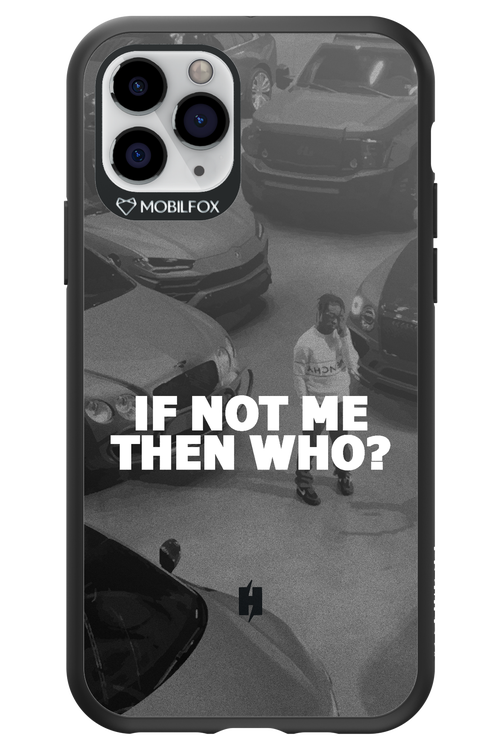 IF NOT ME 2.0 - Apple iPhone 11 Pro