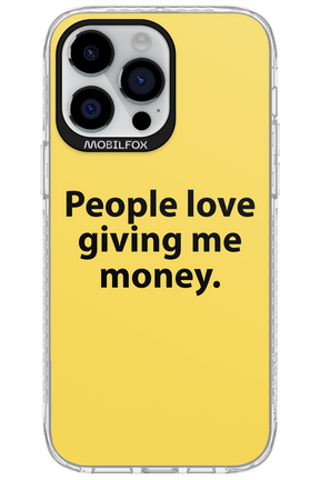 People love giving me money - Apple iPhone 14 Pro Max