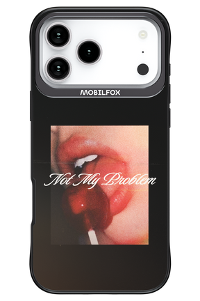 Not My Problem II 2.0 - Apple iPhone 17 Pro Max