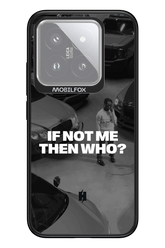 IF NOT ME Simple B&W - Xiaomi 14