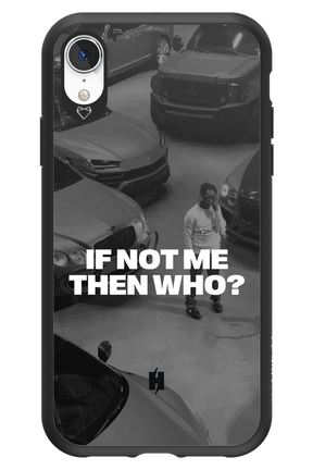 IF NOT ME Simple B&W - Apple iPhone XR
