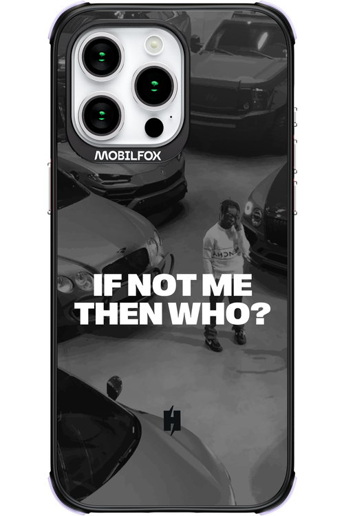 IF NOT ME Simple B&W - Apple iPhone 15 Pro Max