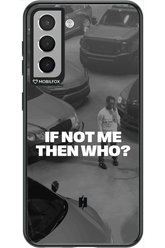 IF NOT ME Simple B&W - Samsung Galaxy S21