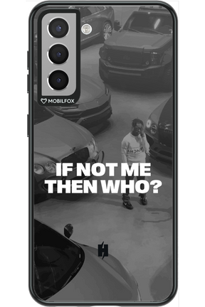 IF NOT ME Simple B&W - Samsung Galaxy S21