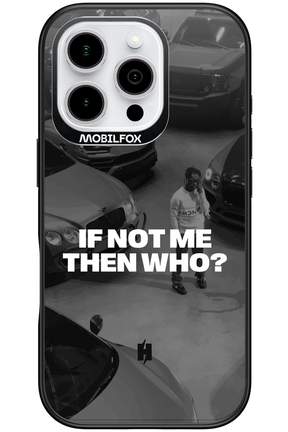 IF NOT ME Simple B&W - Apple iPhone 16 Pro