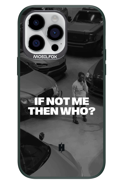 IF NOT ME Simple B&W - Apple iPhone 14 Pro Max