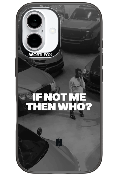 IF NOT ME Simple B&W - Apple iPhone 16