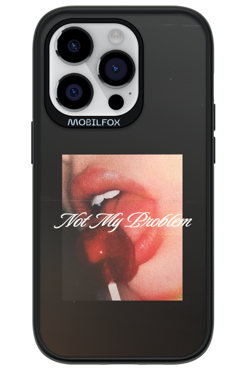 Not My Problem II 2.0 - Apple iPhone 14 Pro