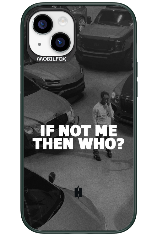 IF NOT ME 2.0 - Apple iPhone 15 Plus