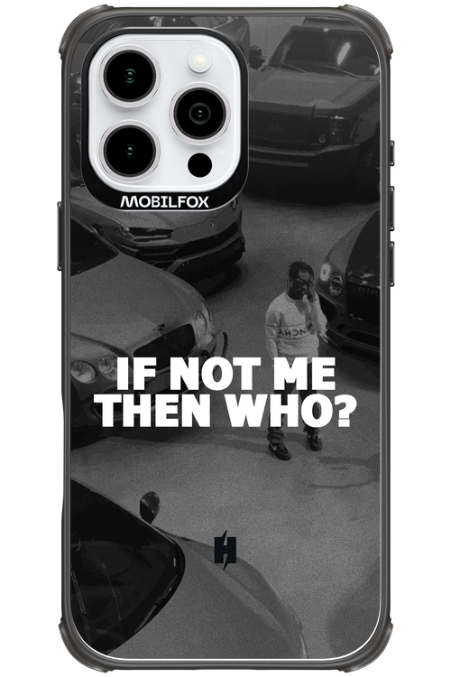 IF NOT ME 2.0 - Apple iPhone 16 Pro Max