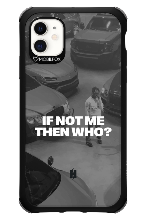 IF NOT ME Simple B&W 2.0 - Apple iPhone 11