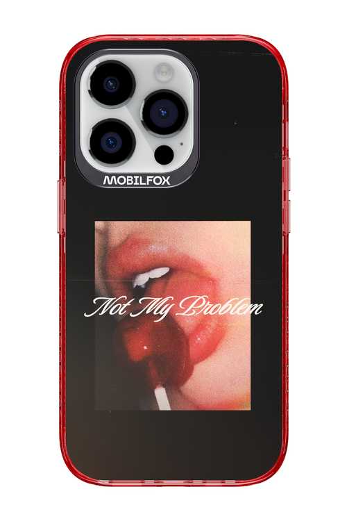 Not My Problem II 2.0 - Apple iPhone 14 Pro