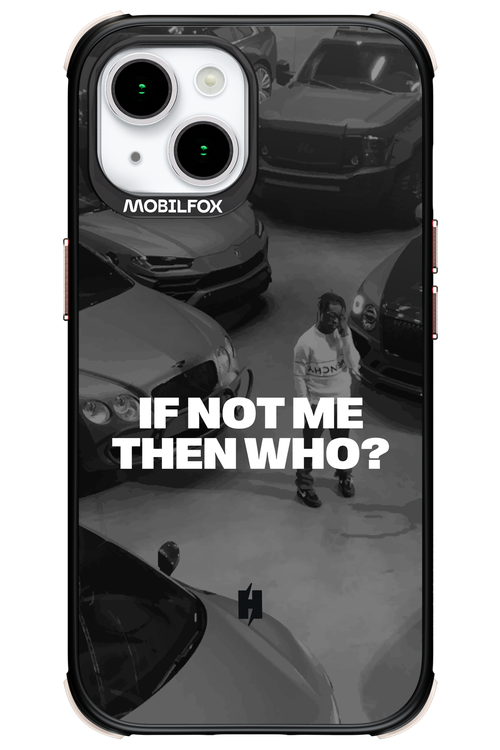 IF NOT ME Simple B&W - Apple iPhone 15