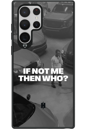 IF NOT ME Simple B&W 2.0 - Samsung Galaxy S22 Ultra