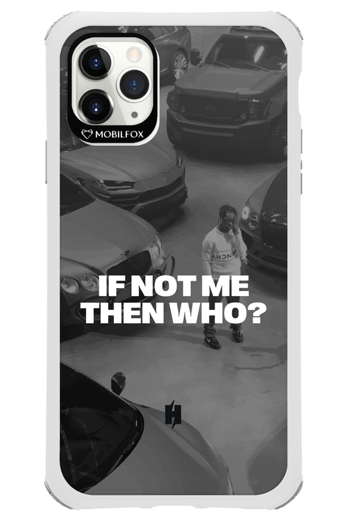 IF NOT ME Simple B&W - Apple iPhone 11 Pro Max