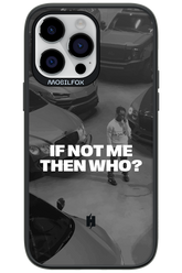 IF NOT ME Simple B&W - Apple iPhone 14 Pro Max