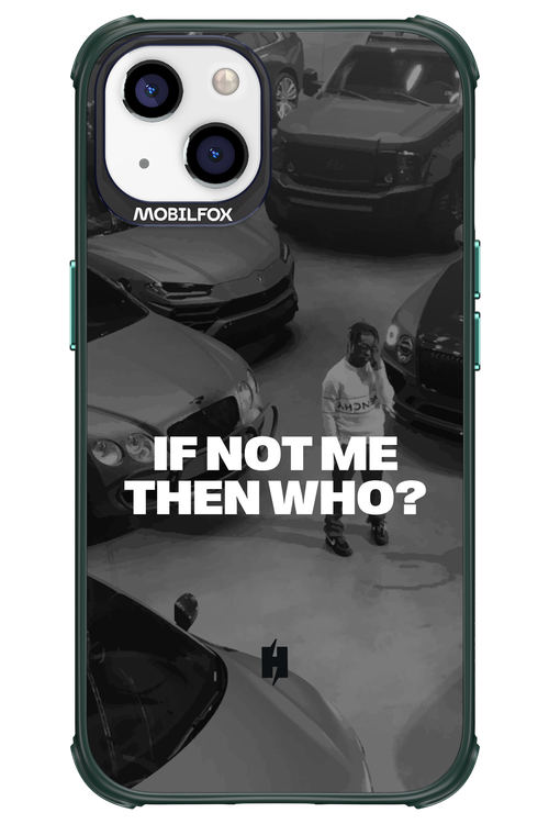 IF NOT ME Simple B&W - Apple iPhone 13