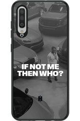 IF NOT ME Simple B&W - Samsung Galaxy A70