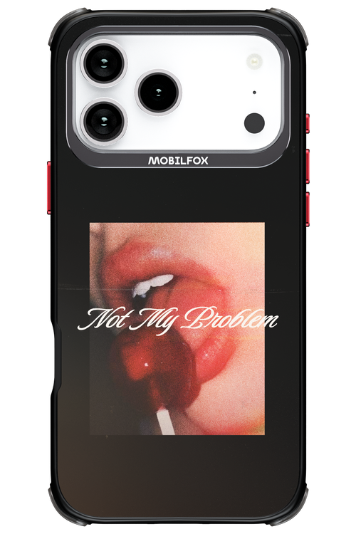 Not My Problem II 2.0 - Apple iPhone 17 Pro Max