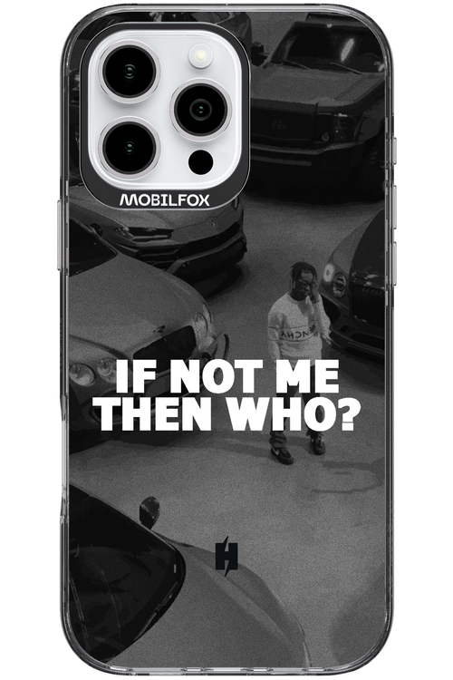 IF NOT ME 2.0 - Apple iPhone 16 Pro Max