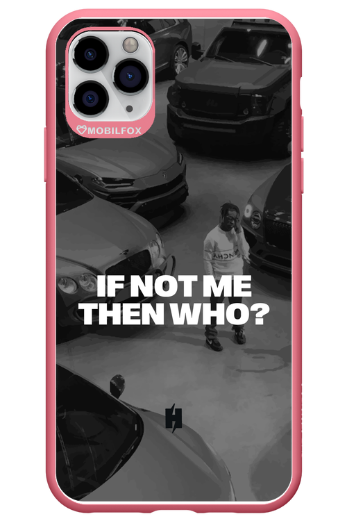 IF NOT ME Simple B&W - Apple iPhone 11 Pro Max