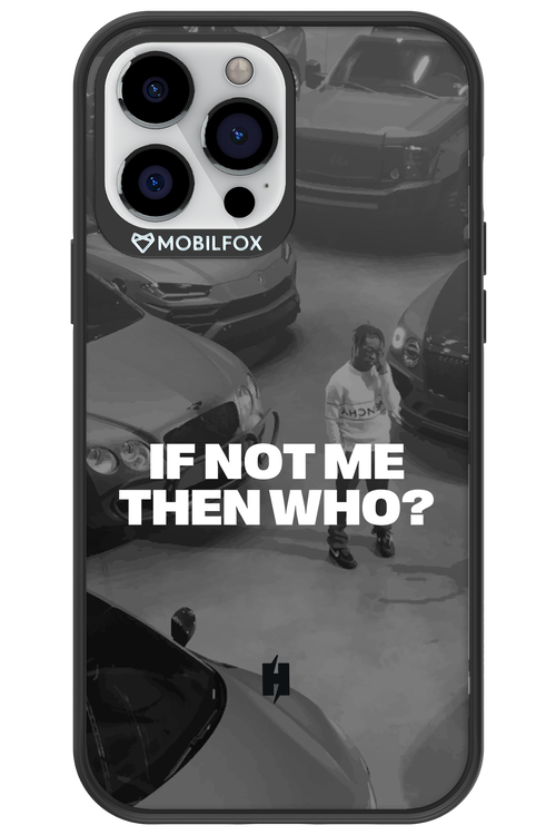 IF NOT ME Simple B&W - Apple iPhone 13 Pro Max