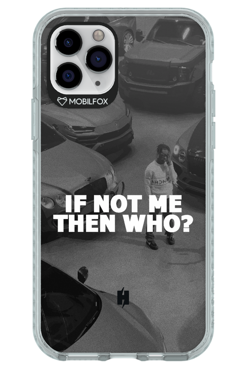 IF NOT ME 2.0 - Apple iPhone 11 Pro