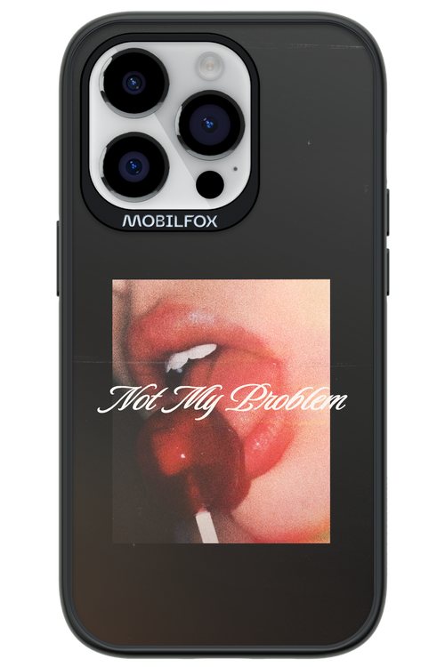 Not My Problem II 2.0 - Apple iPhone 14 Pro