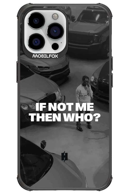 IF NOT ME Simple B&W - Apple iPhone 13 Pro Max