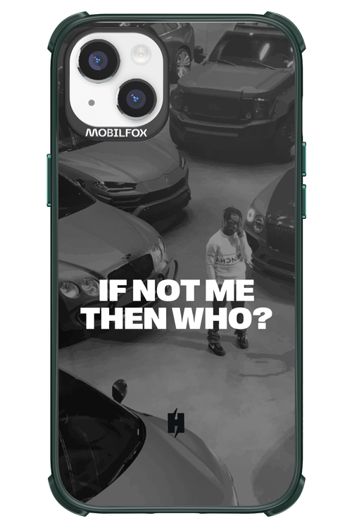 IF NOT ME Simple B&W - Apple iPhone 14 Plus