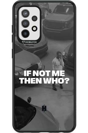 IF NOT ME Simple B&W - Samsung Galaxy A72