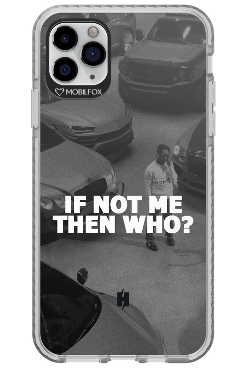 IF NOT ME 2.0 - Apple iPhone 11 Pro Max