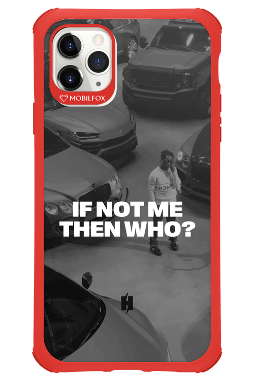 IF NOT ME Simple B&W - Apple iPhone 11 Pro Max