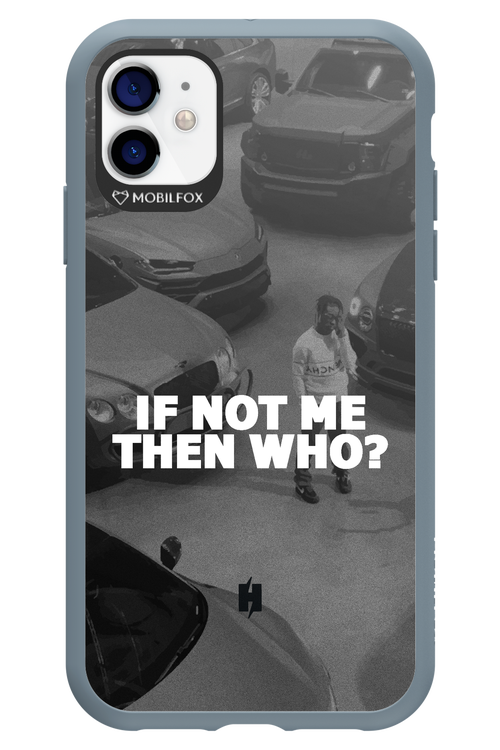 IF NOT ME 2.0 - Apple iPhone 11