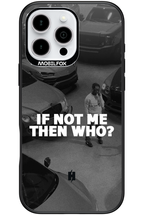 IF NOT ME 2.0 - Apple iPhone 16 Pro Max