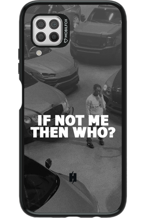 IF NOT ME - Huawei P40 Lite