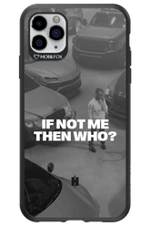 IF NOT ME Simple B&W - Apple iPhone 11 Pro Max