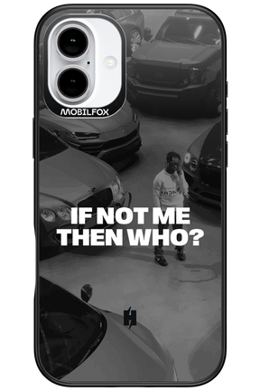 IF NOT ME Simple B&W - Apple iPhone 16 Plus