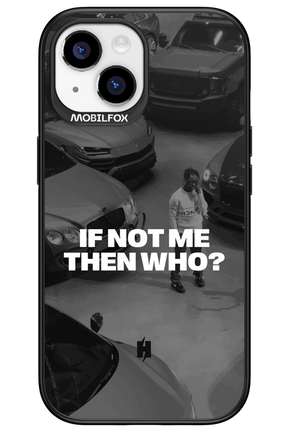 IF NOT ME Simple B&W - Apple iPhone 15