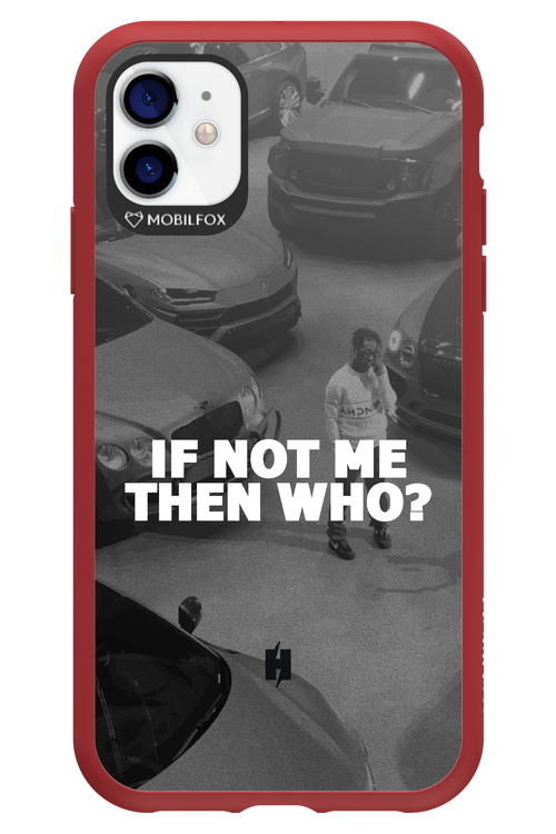 IF NOT ME 2.0 - Apple iPhone 11