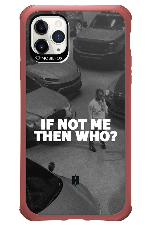 IF NOT ME 2.0 - Apple iPhone 11 Pro Max